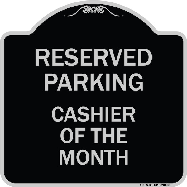 Reserved Parking Cashier of Month Heavy-Gauge Aluminum Architectural Sign, 18" x 18", BS-1818-23138